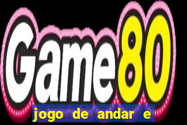 jogo de andar e ganhar dinheiro